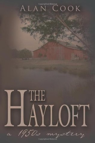 The Hayloft: a 1950s Mystery (2006) by Alan Cook