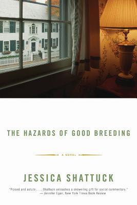 The Hazards of Good Breeding: A Novel (2004) by Jessica Shattuck