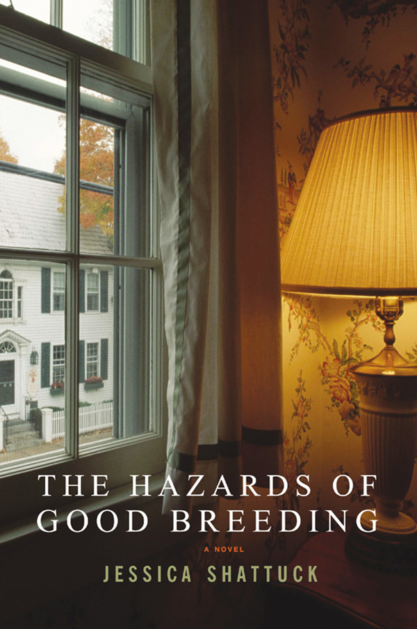 The Hazards of Good Breeding by Jessica Shattuck