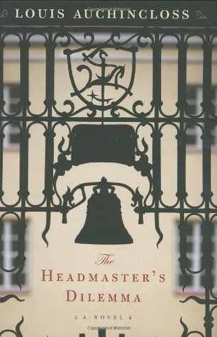 The Headmaster's Dilemma (2007) by Louis Auchincloss