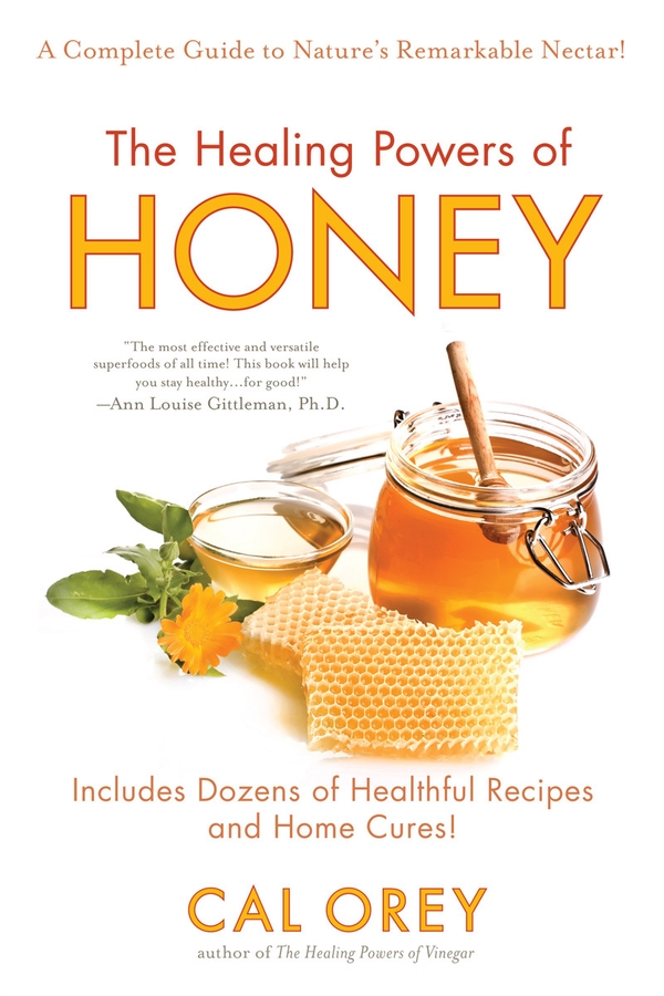 The Healing Powers of Honey (2011) by Cal Orey