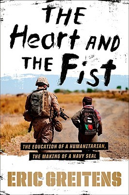 The Heart and the Fist: The Education of a Humanitarian, the Making of a Navy SEAL (2011) by Eric Greitens