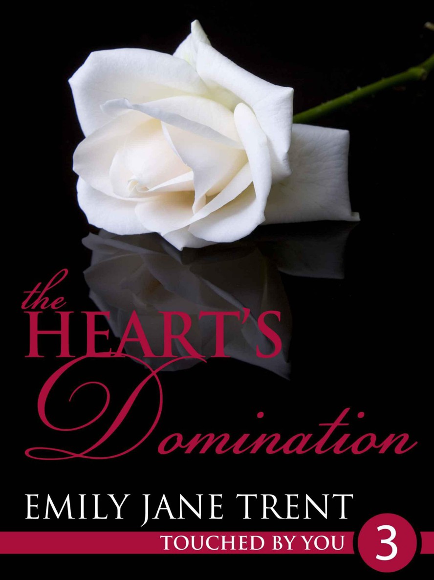 The Heart's Domination (Touched By You 3) by Trent, Emily Jane