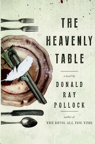 The Heavenly Table by Donald Ray Pollock