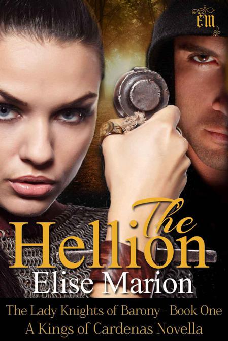 The Hellion (The Lady Knights of Barony Book One ) by Marion, Elise