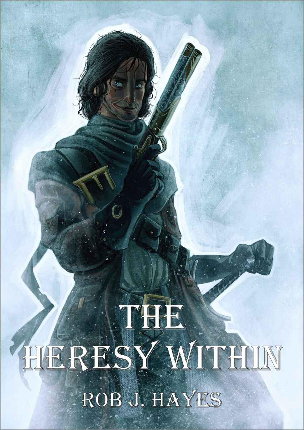 The Heresy Within by Rob J. Hayes