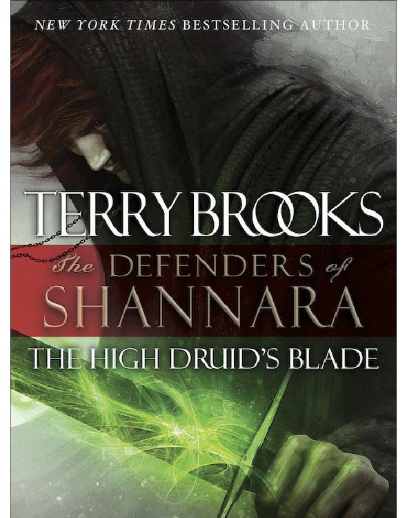 The High Druid's Blade: The Defenders of Shannara by Terry Brooks