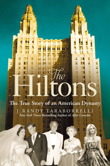 The Hiltons: The True Story of an American Dynasty by J. Randy Taraborrelli