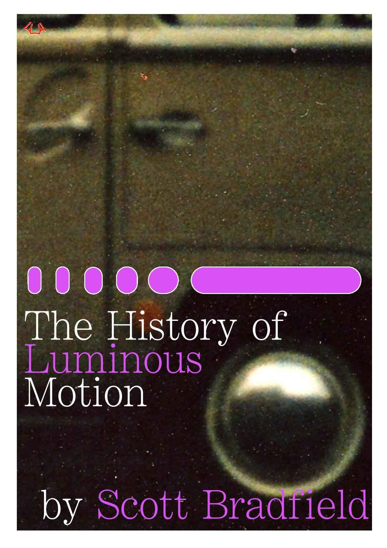 The History of Luminous Motion by Bradfield, Scott