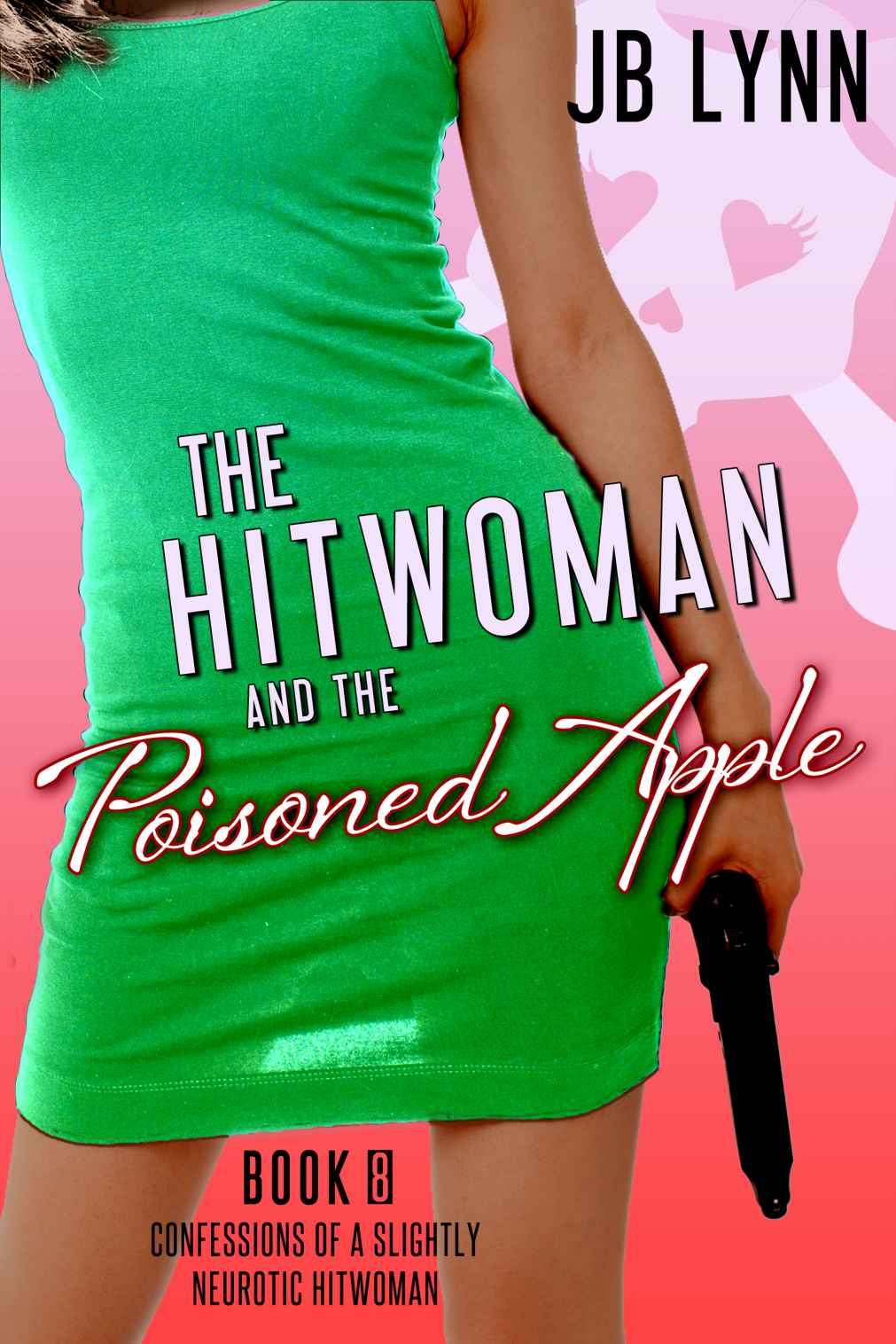 The Hitwoman and the Poisoned Apple (Confessions of a Slightly Neurotic Hitwoman Book 8)