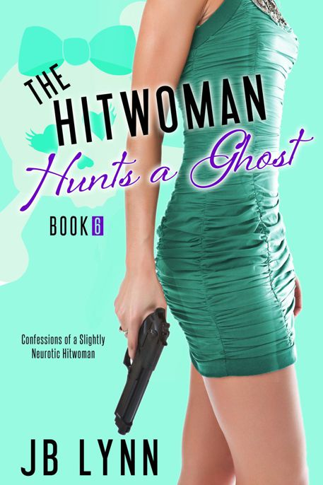 The Hitwoman Hunts a Ghost by Lynn, JB