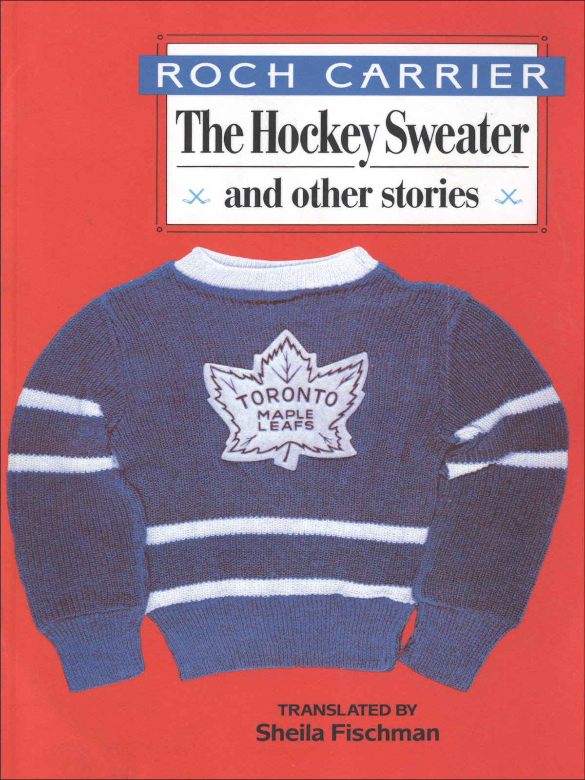 The Hockey Sweater and Other Stories (1979) by Roch Carrier