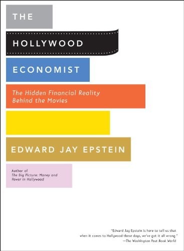 The Hollywood Economist by Edward Jay Epstein