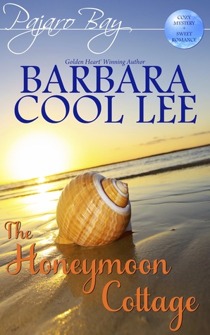 The Honeymoon Cottage: A Pajaro Bay Cozy Mystery + Sweet Romance (2012) by Barbara Cool Lee