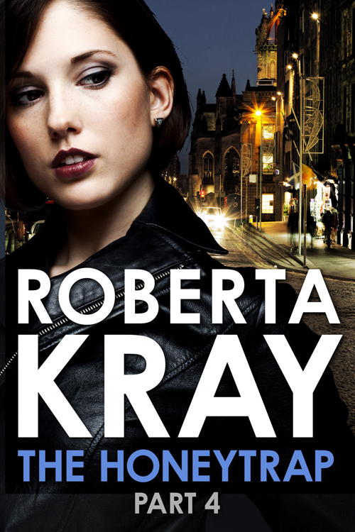 The Honeytrap: Part 4 by Roberta Kray