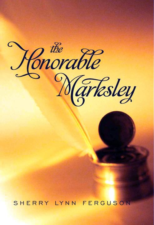 The Honorable Marksley by Sherry Lynn Ferguson