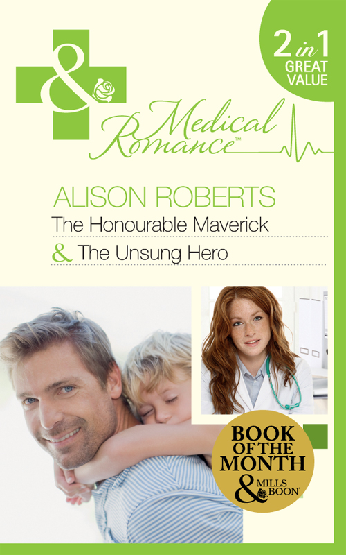 The Honourable Maverick / The Unsung Hero by Alison Roberts / Kate Hardy