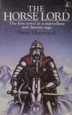 The Horse Lord by Morwood, Peter