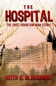 The Hospital: The First Mountain Man Story (2012) by Keith C. Blackmore