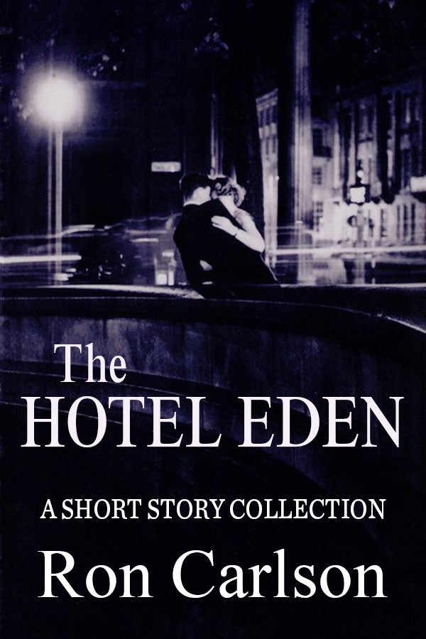 The Hotel Eden: Stories by Ron Carlson