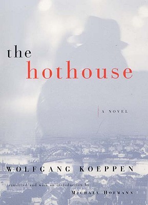 The Hothouse (2001) by Wolfgang Koeppen