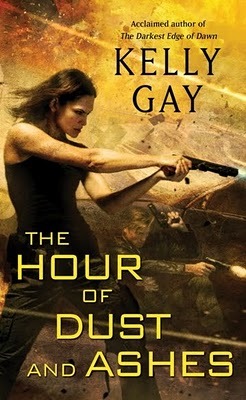 The Hour of Dust and Ashes (2011) by Kelly Gay