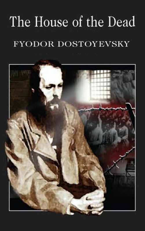 The House of the Dead by Fyodor Dostoyevsky