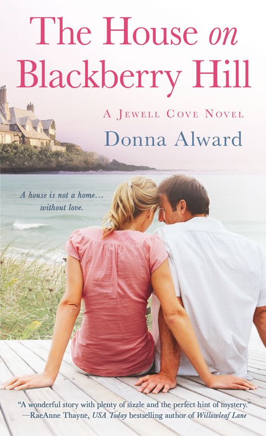 The House on Blackberry Hill: Jewell Cove #1 (Jewel Cove) by Donna Alward