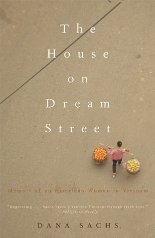 The House on Dream Street: Memoir of an American Woman in Vietnam (2003) by Dana Sachs