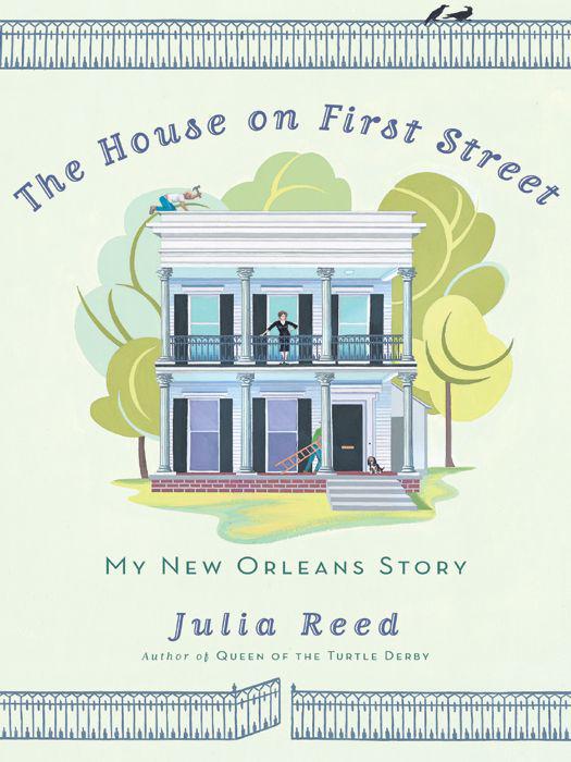 The House on First Street: My New Orleans Story by Julia Reed