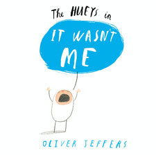 The Hueys in... It Wasn't Me (2013) by Oliver Jeffers