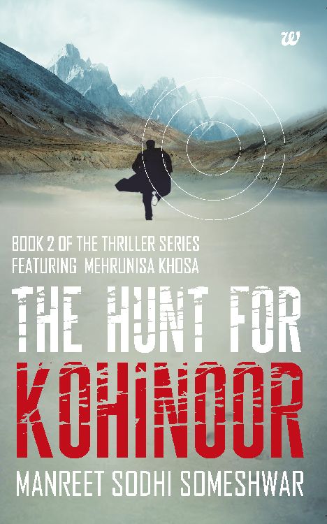 THE HUNT FOR KOHINOOR BOOK 2 OF THE THRILLER SERIES FEATURING MEHRUNISA by Manreet Sodhi Someshwar