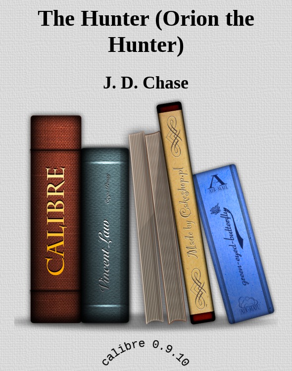 The Hunter (Orion the Hunter) by J. D. Chase