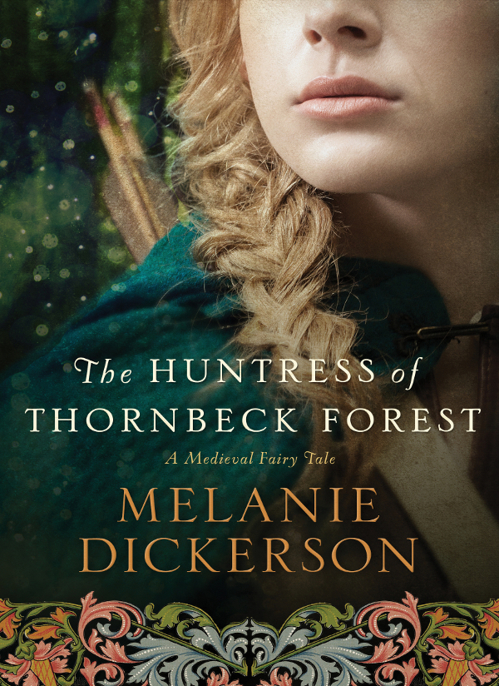 The Huntress of Thornbeck Forest by Melanie Dickerson