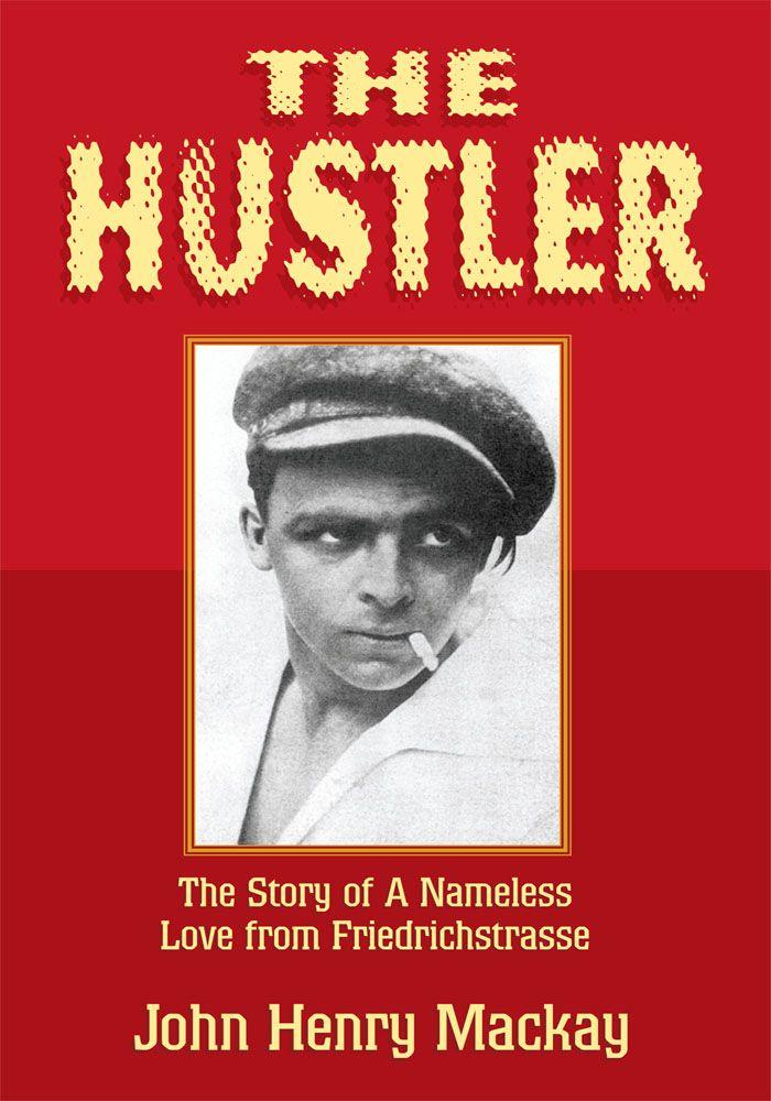 The Hustler: The Story of a Nameless Love From Friedrichstrasse by John Henry Mackay