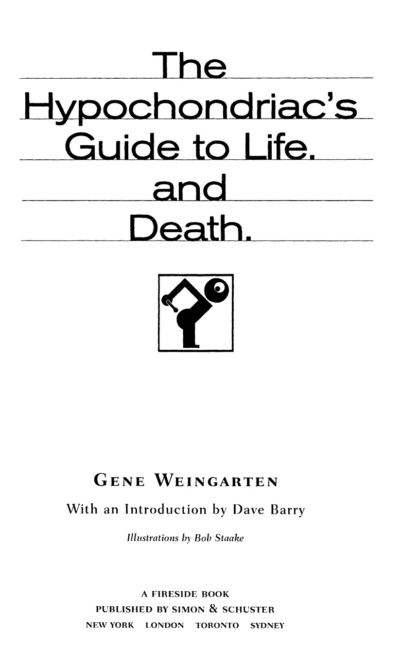 The Hypochondriac's Guide to Life. and Death. (1998) by Gene Weingarten