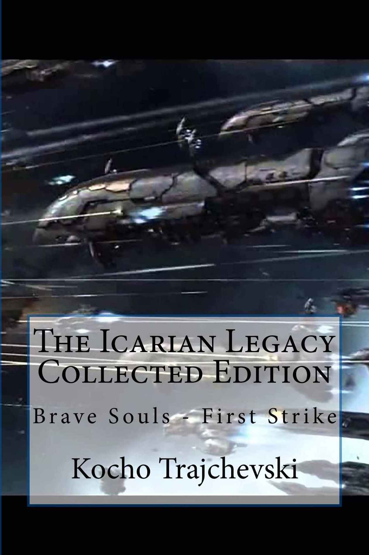 The Icarian Legacy Collected Edition: Brave Souls - First Strike (Volume 3) by Kocho Trajchevski