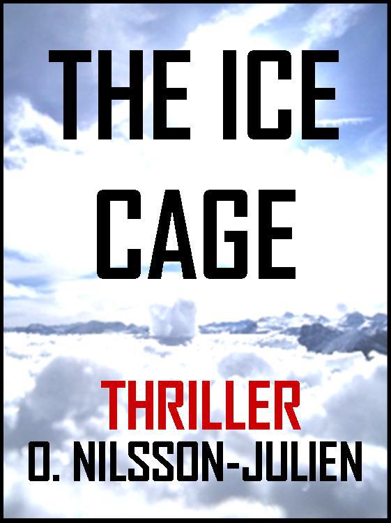 The Ice Cage — A Scandinavian Crime Thriller set in the Nordic Winter (The Baltic Trilogy) by Nilsson-Julien, Olivier