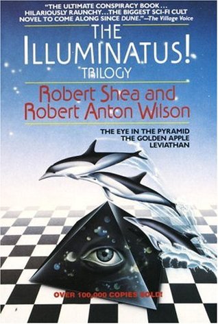 The Illuminatus! Trilogy: The Eye in the Pyramid/The Golden Apple/Leviathan (1983) by Robert Anton Wilson