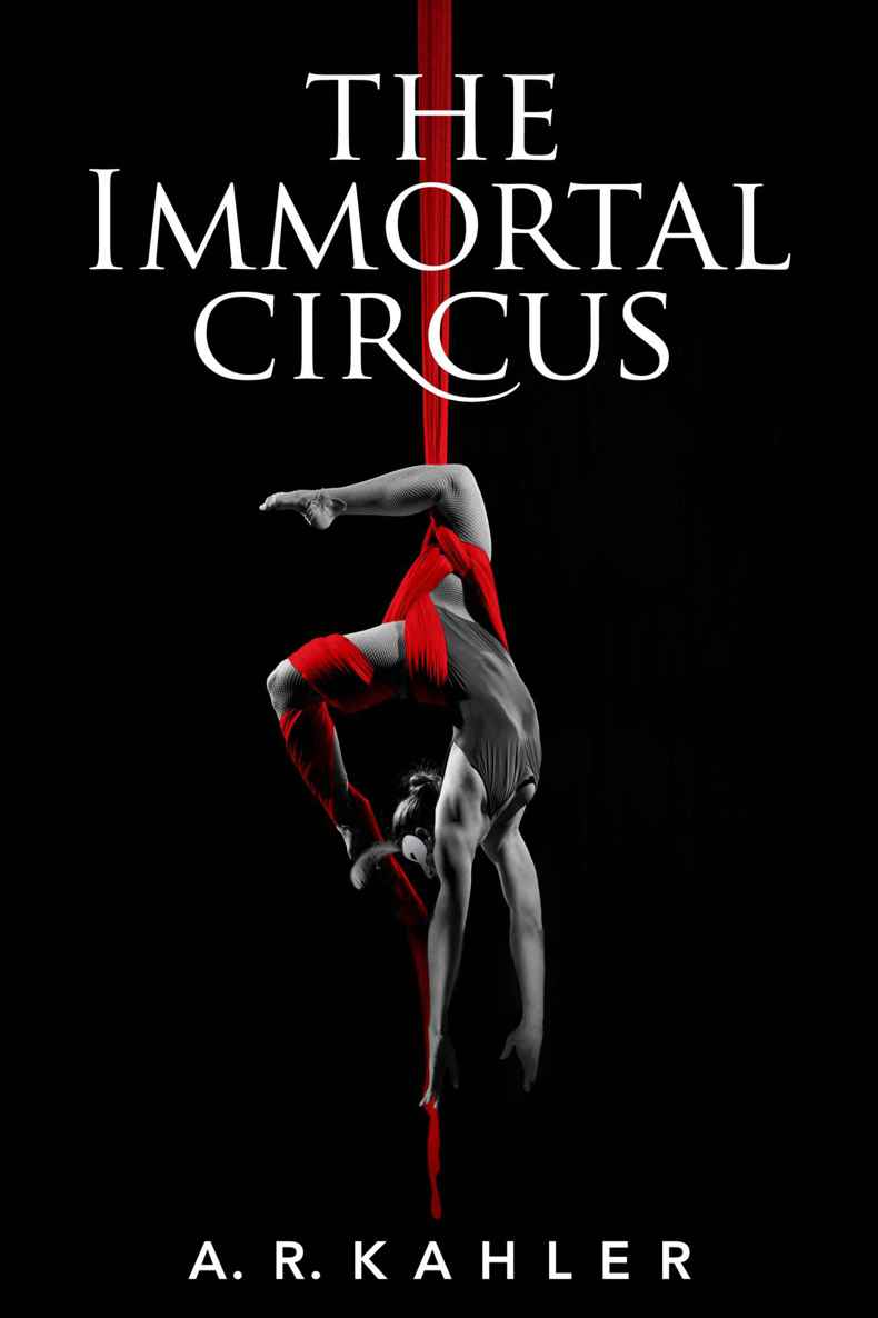 The Immortal Circus (Cirque des Immortels) by Kahler, A. R.