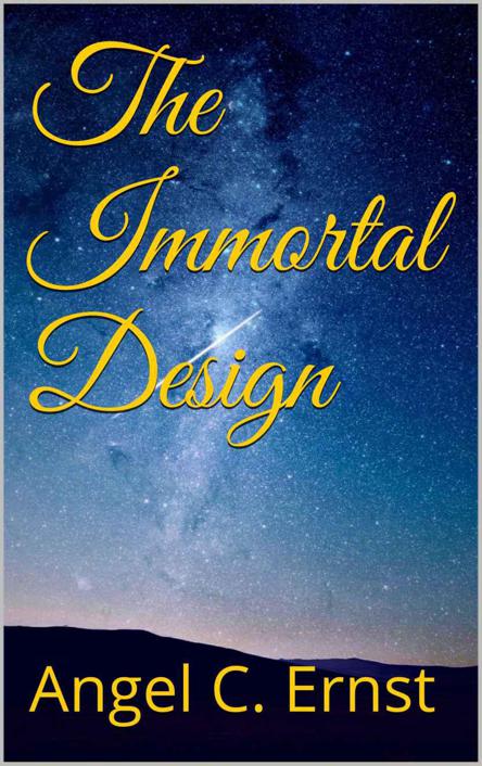 The Immortal Design by Angel C. Ernst