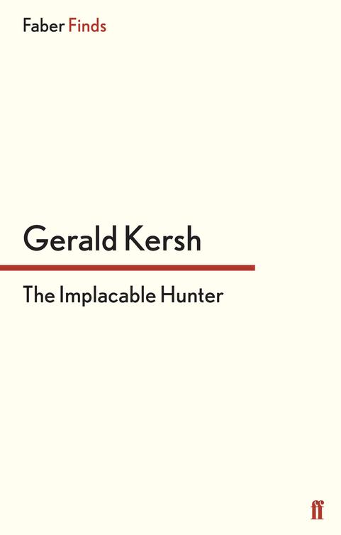 The Implacable Hunter (2013) by Gerald Kersh