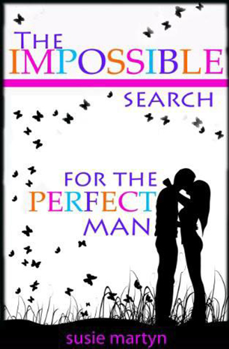 The Impossible Search for the Perfect Man by Debbie Howells/Susie Martyn