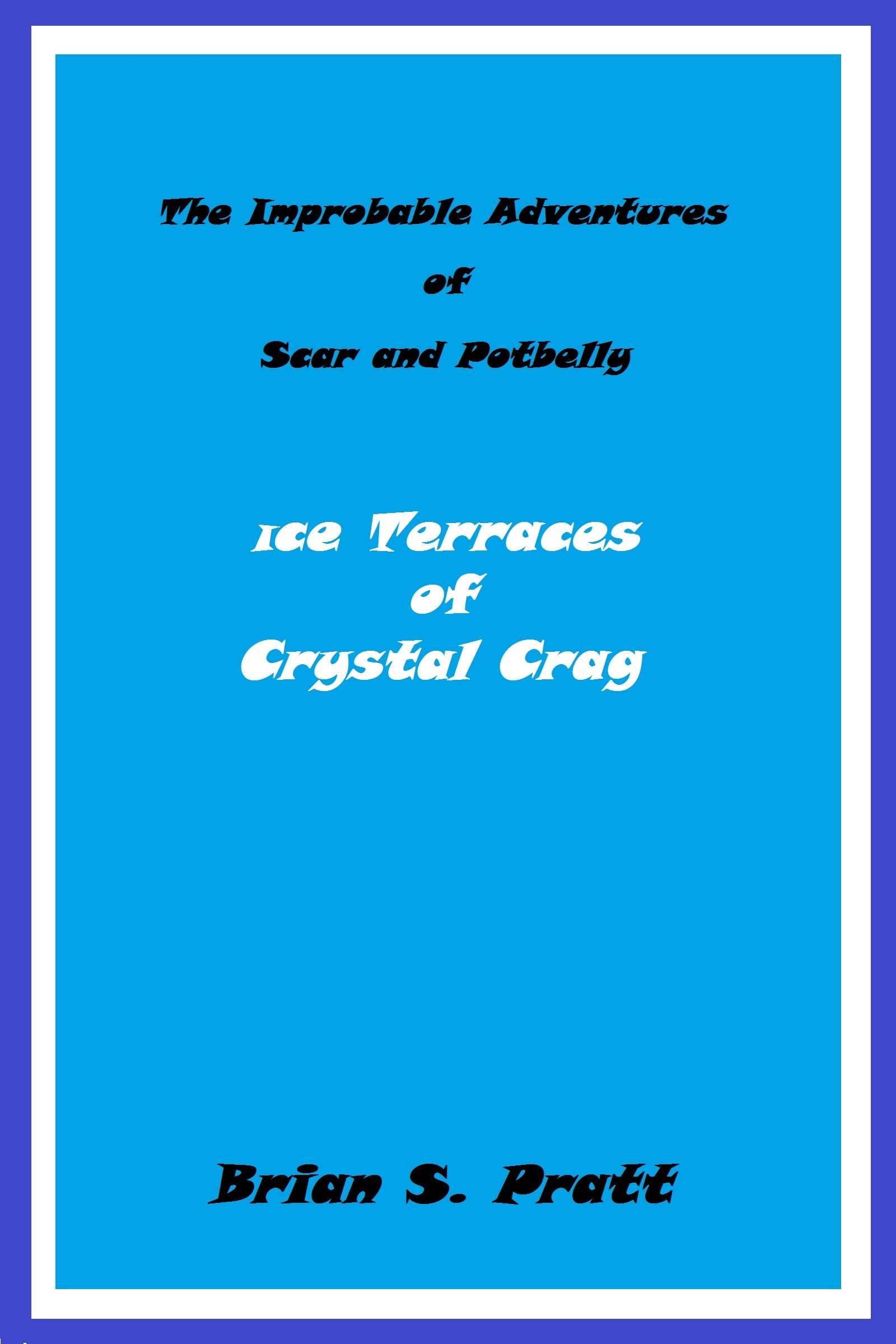 The Improbable Adventures of Scar and Potbelly: Ice Terraces of Crystal Crag