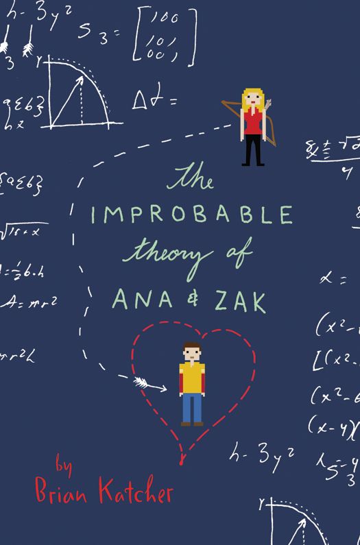 The Improbable Theory of Ana and Zak (2015) by Brian Katcher