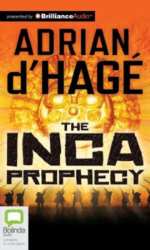 The Inca Prophecy by Adrian d'Hagé