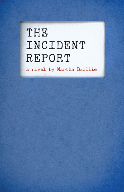 The Incident Report by Martha Baillie