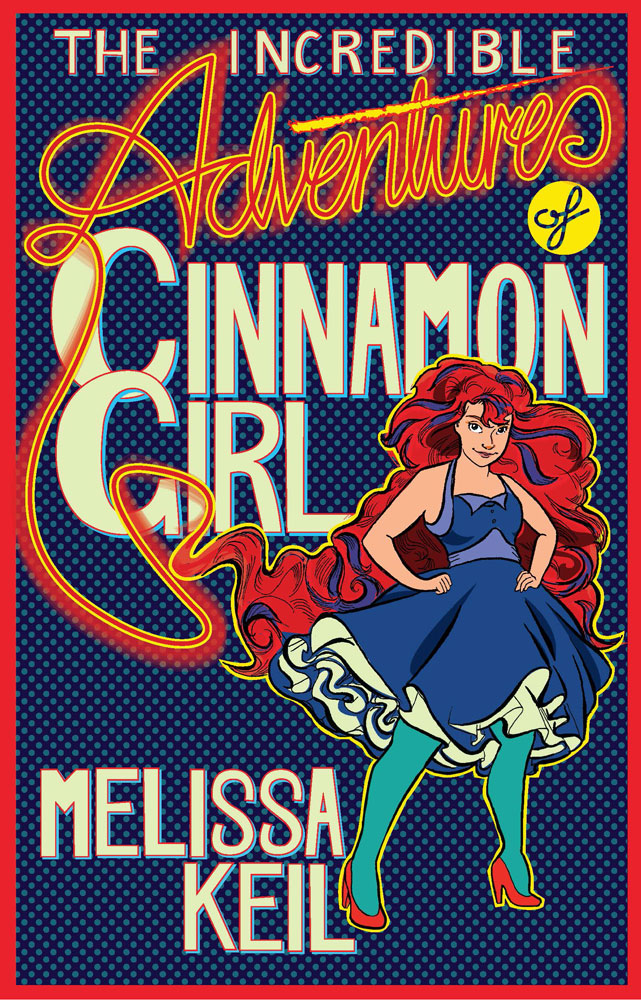 The Incredible Adventures of Cinnamon Girl (2014) by Melissa Keil