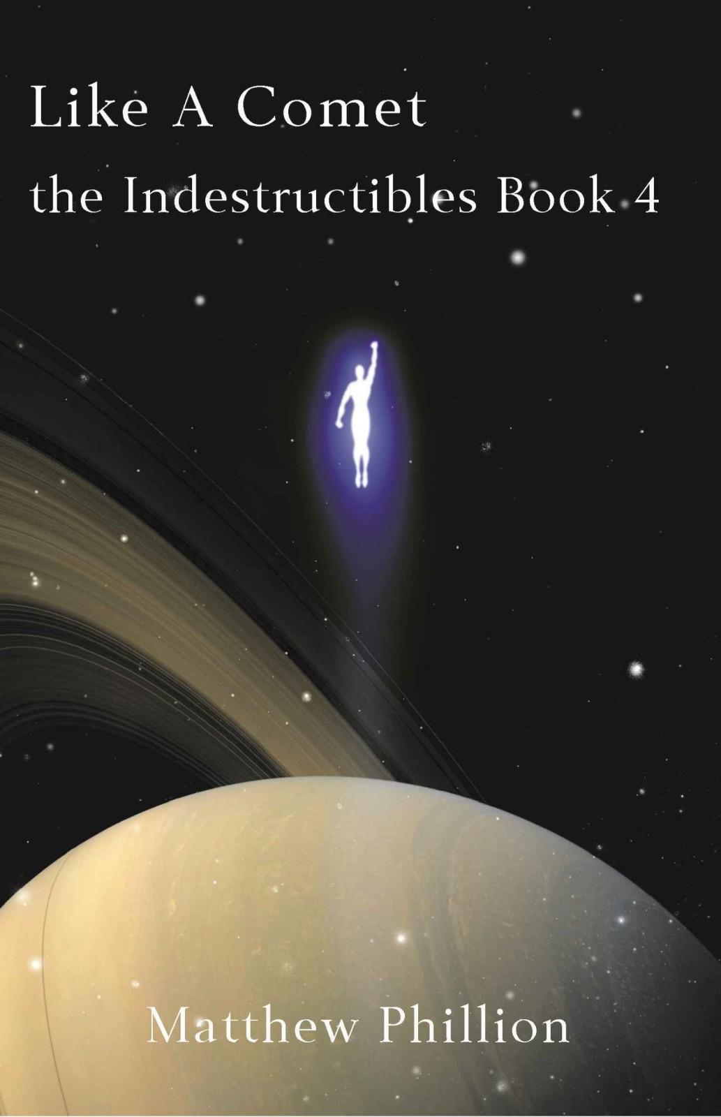 The Indestructibles (Book 4): Like A Comet