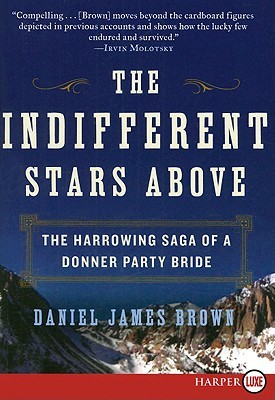 The Indifferent Stars Above LP: The Harrowing Saga of a Donner Party Bride (2009) by Daniel James Brown